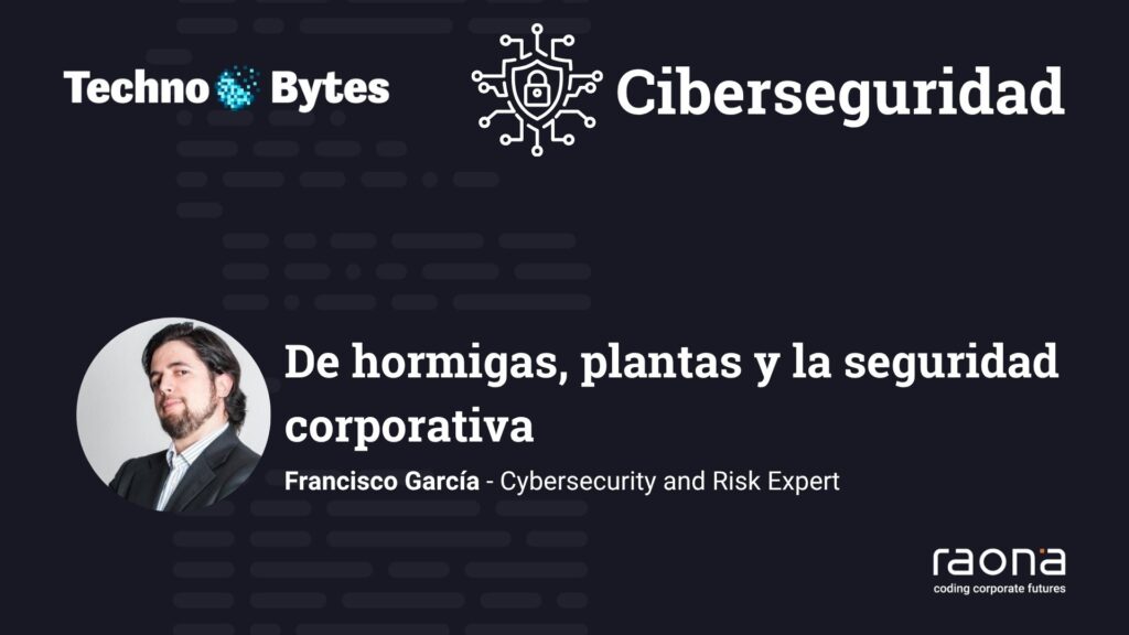 hormigas, plantas y seguridad corporativa technobyte