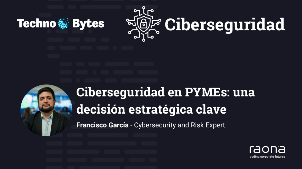 Ciberseguridad en PYMEs una decisión estratégica clave