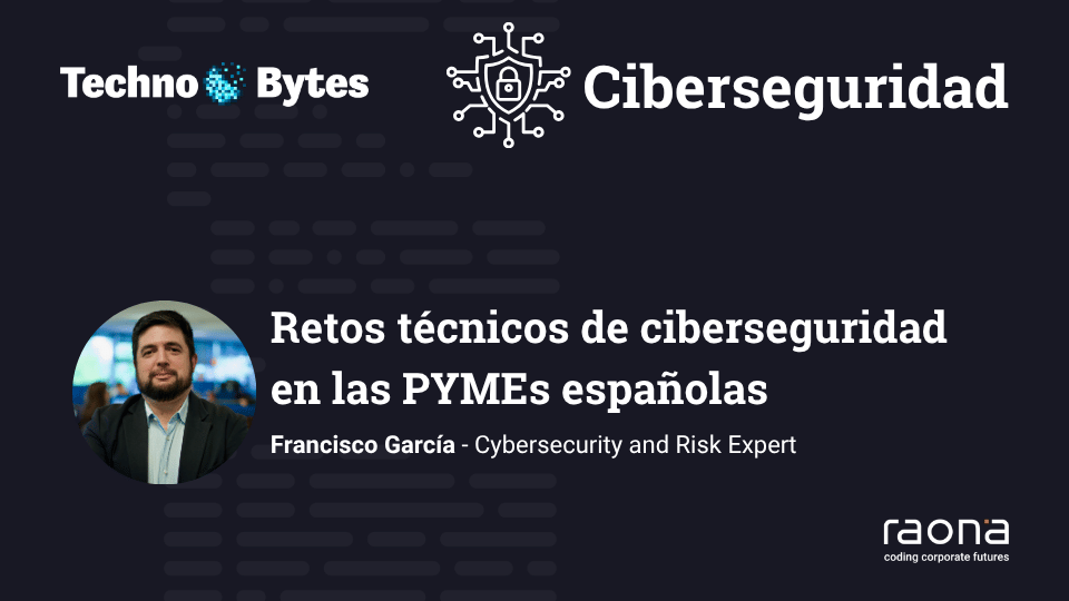 Retos técnicos de ciberseguridad en las PYMEs españolas